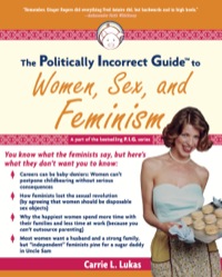 Cover image: The Politically Incorrect Guide to Women, Sex And Feminism 9781596980037