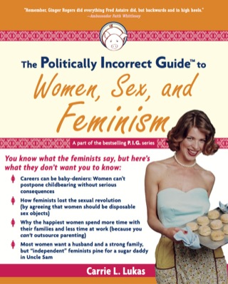 Cover image: Politically Incorrect Guide to Women, Sex And Feminism 9781596980037