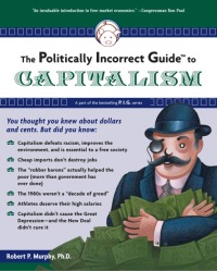 Cover image: The Politically Incorrect Guide to Capitalism 9781596985049