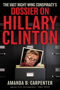 Cover image: The Vast Right-Wing Conspiracy's Dossier on Hillary Clinton 9781596980143