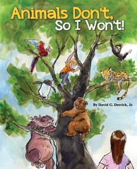 Imagen de portada: Animals Don't, So I Won't! 9781597020299