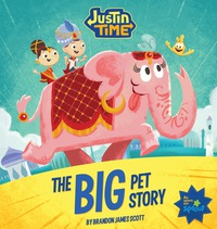 表紙画像: Justin Time: The Big Pet Story 9781597020411