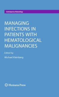 صورة الغلاف: Managing Infections in Patients With Hematological Malignancies 1st edition 9781588299864