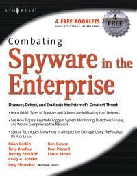 表紙画像: Combating Spyware in the Enterprise: Discover, Detect, and Eradicate the Internet's Greatest Threat 9781597490641