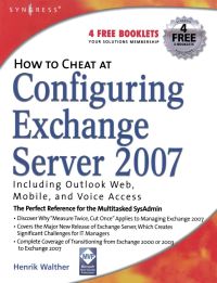 صورة الغلاف: How to Cheat at Configuring Exchange Server 2007: Including Outlook Web, Mobile, and Voice Access 9781597491372