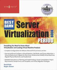 Cover image: The Best Damn Server Virtualization Book Period: Including Vmware, Xen, and Microsoft Virtual Server 9781597492171