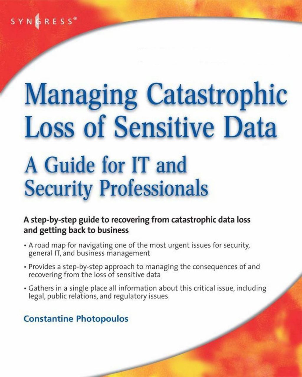 Managing Catastrophic Loss of Sensitive Data: A Guide for IT and Security Professionals