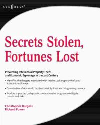 Cover image: Secrets Stolen, Fortunes Lost: Preventing Intellectual Property Theft and Economic Espionage in the 21st Century 9781597492553