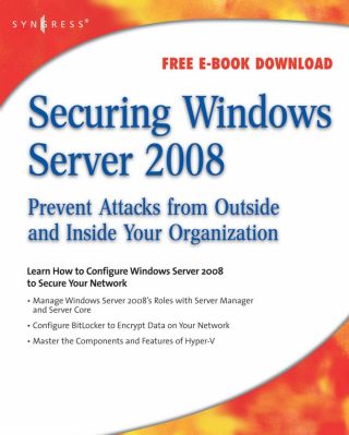 Cover image: Securing Windows Server 2008: Prevent Attacks from Outside and Inside Your Organization 9781597492805