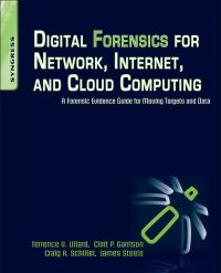 Omslagafbeelding: Digital Forensics for Network, Internet, and Cloud Computing: A Forensic Evidence Guide for Moving Targets and Data