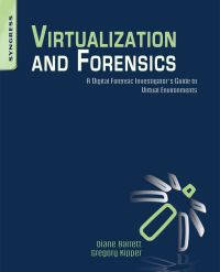 Omslagafbeelding: Virtualization and Forensics: A Digital Forensic Investigator’s Guide to Virtual Environments 9781597495578