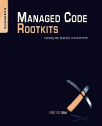 Cover image: Managed Code Rootkits: Hooking into Runtime Environments 9781597495745
