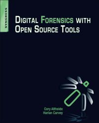 Omslagafbeelding: Digital Forensics with Open Source Tools: Using Open Source Platform Tools for Performing Computer Forensics on TargetSystems: Windows, Mac, Linux, Unix, etc 9781597495868