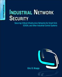 Cover image: Industrial Network Security: Securing Critical Infrastructure Networks for Smart Grid, SCADA, and Other Industrial Control Systems 9781597496452