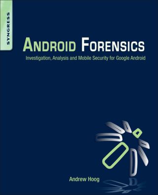 表紙画像: Android Forensics: Investigation, Analysis and Mobile Security for Google Android 9781597496513