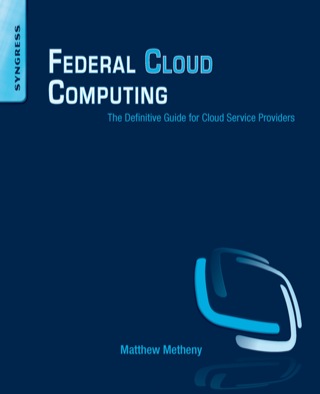 表紙画像: Federal Cloud Computing: The Definitive Guide for Cloud Service Providers 9781597497374