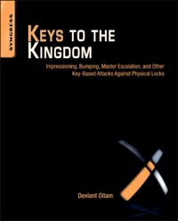 Cover image: Keys to the Kingdom: Impressioning, Privilege Escalation, Bumping, and Other Key-Based Attacks Against Physical Locks 9781597499835