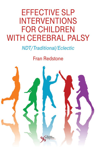 صورة الغلاف: Effective SLP Interventions for Children with Cerebral Palsy: NDT/Traditional/Eclectic 1st edition 9781597564731