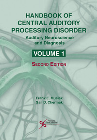 Cover image: Handbook of Central Auditory Processing Disorder Volume 1: Auditory Neuroscience and Diagnosis, Second Edition 2nd edition 9781597565615