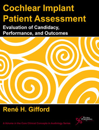 Imagen de portada: Cochlear Implant Patient Assessment: Evaluation of Candidacy, Performance, and Outcomes 1st edition 9781597564465