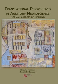 Cover image: Translational Perspectives in Auditory Neuroscience: Normal Aspects of Hearing 1st edition 9781597562027