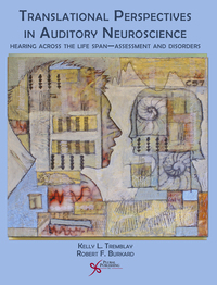 Omslagafbeelding: Translational Perspectives in Auditory Neuroscience: Hearing Across the Lifespan - Assessment and Disorders 1st edition 9781597564670