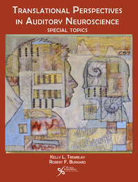 صورة الغلاف: Translational Perspectives in Auditory Neuroscience: Special Topics 1st edition 9781597564687