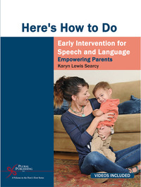 Imagen de portada: Here's How to do Early Intervention for Speech and Language: Empowering Parents 1st edition 9781597564403