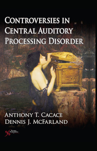 صورة الغلاف: Controversies in Central Auditory Processing Disorder (CAPD) 1st edition 9781597562607