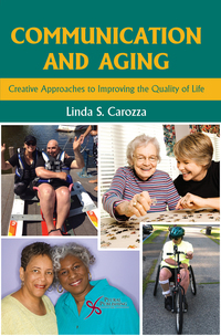 Imagen de portada: Communication and Aging: Creative Approaches to Improving the Quality of Life 1st edition 9781597566124