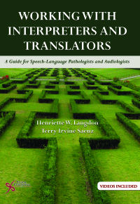 Imagen de portada: Working with Interpreters and Translators: A Guide for Speech-Language Pathologists and Audiologists 1st edition 9781597566117