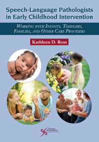 Cover image: Speech-Language Pathologists in Early Childhood Intervention: Working with Infants, Toddlers, Families, and Other Care Providers 1st edition 9781597569859