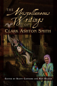 Cover image: The Miscellaneous Writings of Clark Ashton Smith 9781597802970