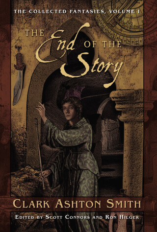Imagen de portada: The Collected Fantasies of Clark Ashton Smith: The End Of The Story 9781597800280