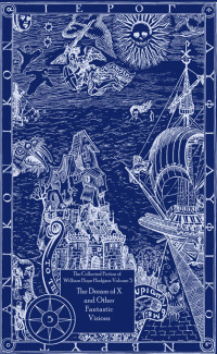 Cover image: The Collected Fiction of William Hope Hodgson: The Dream Of X & Other Fantastic Visions 9781892389435