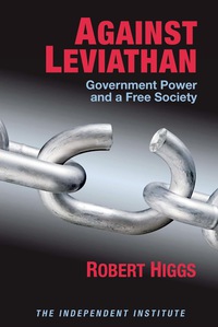 Cover image: Against Leviathan: Government Power and a Free Society 9780945999959