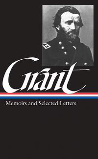 Cover image: Ulysses S. Grant: Memoirs & Selected Letters (LOA #50) 9780940450585