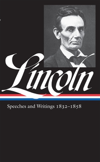 Cover image: Abraham Lincoln: Speeches and Writings Vol. 1 1832-1858 (LOA #45) 9780940450431