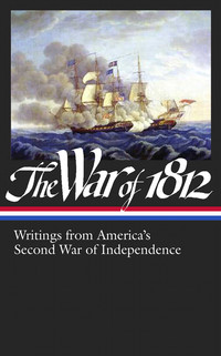 Cover image: The War of 1812: Writings from America's Second War of Independence (LOA #232) 9781598531954