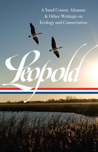 Cover image: Aldo Leopold: A Sand County Almanac & Other Writings on Conservation and Ecology (LOA #238) 9781598532067