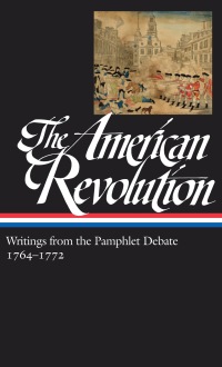 Cover image: The American Revolution: Writings from the Pamphlet Debate Vol. 1 1764-1772  (LOA #265) 9781598533774