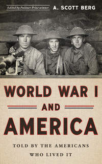 Cover image: World War I and America: Told By the Americans Who Lived It (LOA #289) 9781598535143