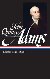 Cover image: John Quincy Adams: Diaries Vol. 2 1821-1848 (LOA #294) 9781598535211