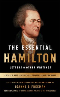 Cover image: The Essential Hamilton: Letters & Other Writings 9781598535365