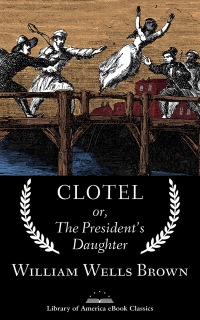 Cover image: Clotel; or, The President's Daughter