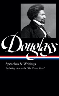 Cover image: Frederick Douglass: Speeches & Writings (LOA #358) 9781598537222