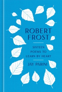 Cover image: Robert Frost: Sixteen Poems to Learn by Heart 9781598537703