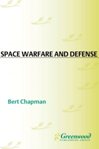 Omslagafbeelding: Space Warfare and Defense 1st edition 9781598840063