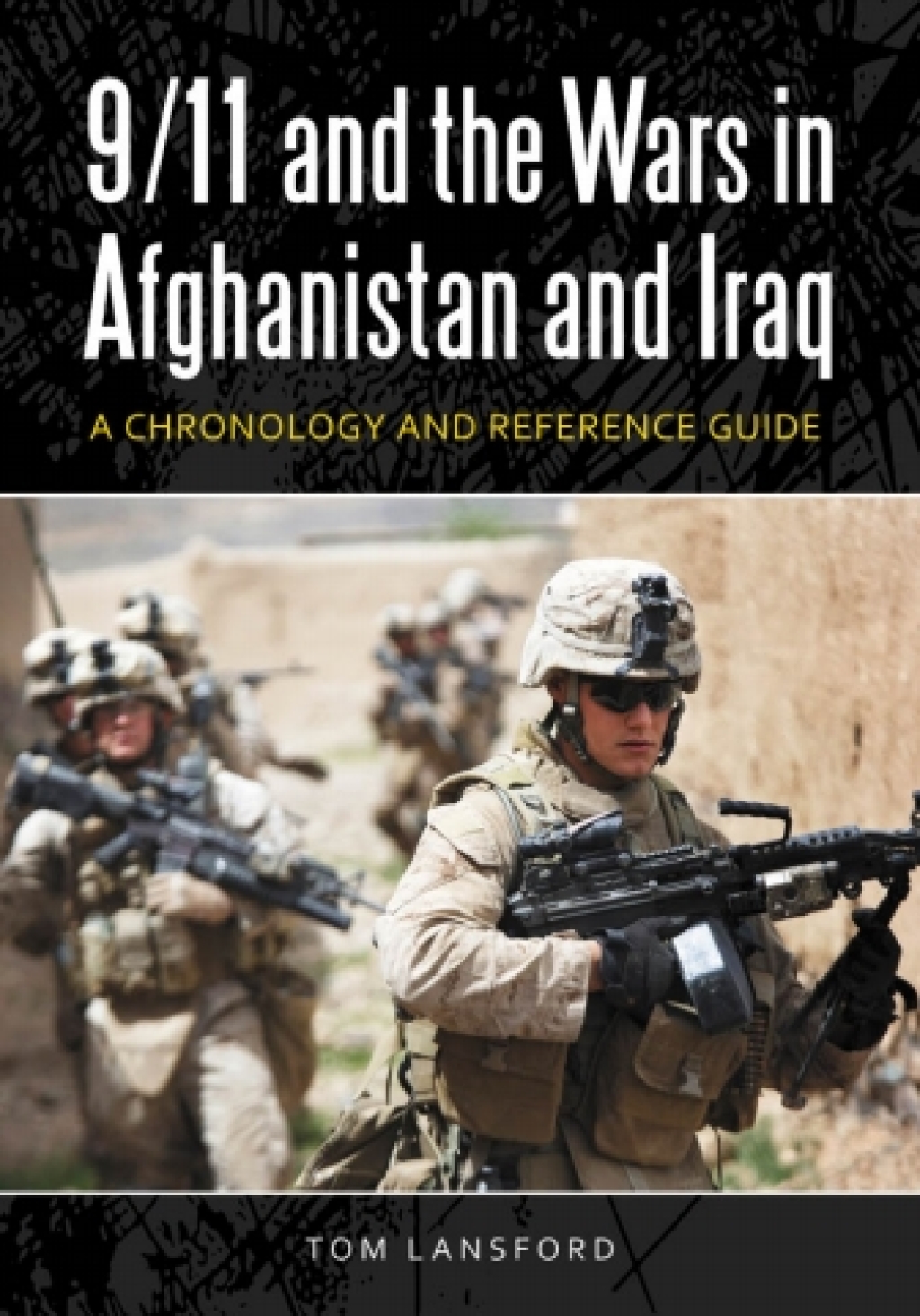 9/11 and the Wars in Afghanistan and Iraq A Chronology and Reference Guide 1st Edition