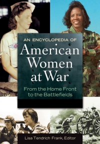 Cover image: An Encyclopedia of American Women at War [2 volumes] 1st edition 9781598844436